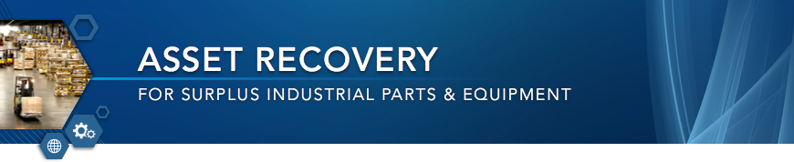 Asset Recovery for Surplus Industrial Parts & Equipment